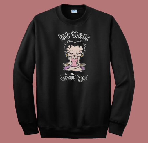 Betty Boop Let That Shit Go 80s Sweatshirt