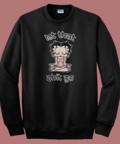 Betty Boop Let That Shit Go 80s Sweatshirt
