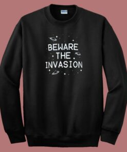 Beware The Invasion Aliens 80s Sweatshirt