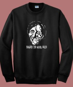 Beware The Moon David Sweatshirt
