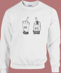 Beyonce Middle Fingers Boy Bye Sweatshirt Beyonce Middle Fingers Boy Bye Sweatshirt
