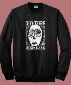 Big Tube Squeezer Sweatshirt