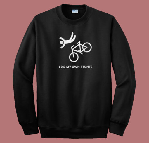 Bike Lovers I Do My Own Stunts 80s Sweatshirt