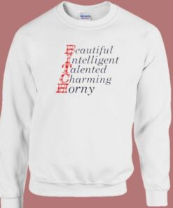 Bitch Beautiful Intelligent Talented Sweatshirt Bitch Beautiful Intelligent Talented Sweatshirt