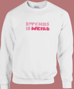 Bitch Is Weird 80s Sweatshirt On Sale