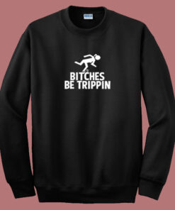 Bitches Be Trippin 80s Sweatshirt