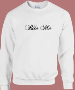 Bite Me Funny Sweatshirt 1 Bite Me Funny Sweatshirt 2