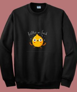 Bitter As Fuck 80s Sweatshirt