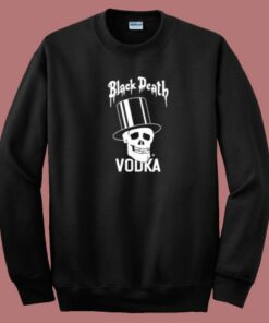 Black Death Vodka Drink In Peace Sweatshirt