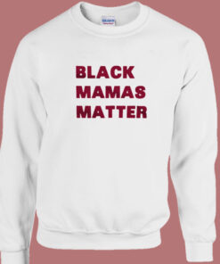 Black Mamas Matter Sweatshirt 1