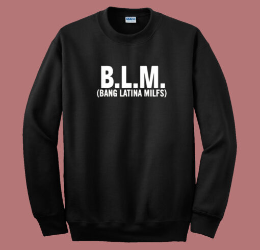 Blm Bang Latina Milfs Sweatshirt