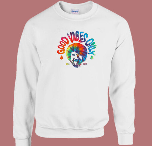 Bob Ross Good Vibes Only Sweatshirt