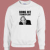 Bong Hit Transplant Tom Myers Sweatshirt