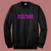 Boys Make Good Pets Sweatshirt