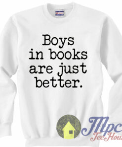 Boys in Books Are Just Better Lyrics White Sweatshirt 1