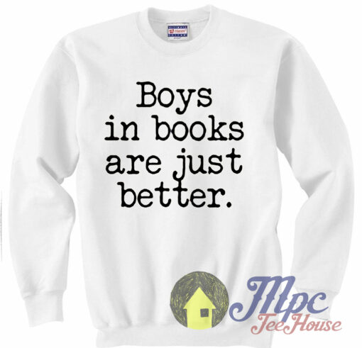 Boys in Books Are Just Better Lyrics White Sweatshirt