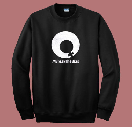 Break The Bias Sweatshirt