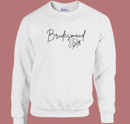 Bridesmaid Flower 80s Sweatshirt