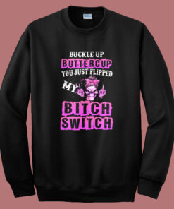 Buckle Up Buttercup Skull Girl Sweatshirt 1