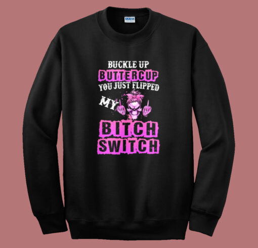 Buckle Up Buttercup Skull Girl Sweatshirt