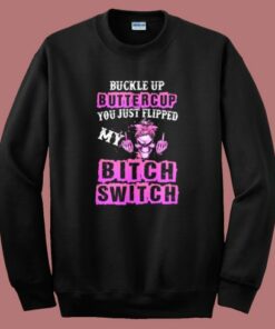 Buckle Up Buttercup Skull Girl Sweatshirt 1 Buckle Up Buttercup Skull Girl Sweatshirt 2
