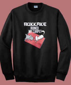 Bukkake Ruined My Carpet Cats Sweatshirt