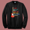 But I Got To See All The Cool Bands Sweatshirt