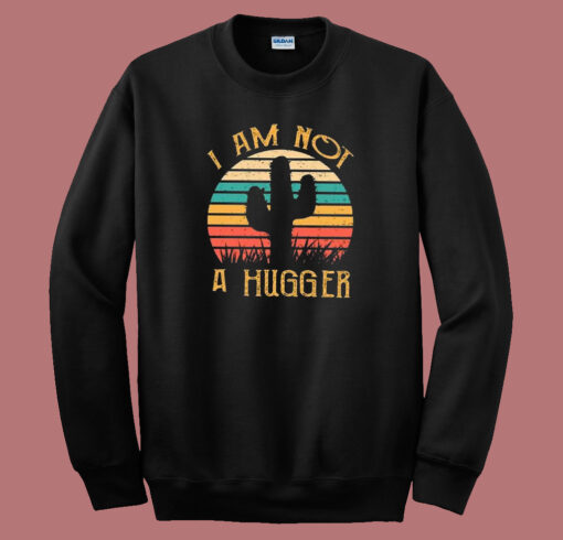 Cactus Not A Hugger Sweatshirt