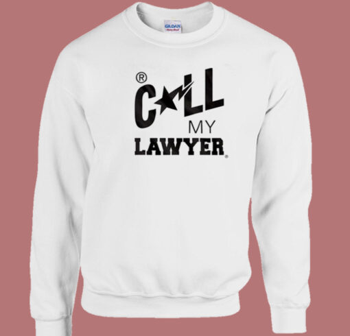 Call My Lawyer Sweatshirt