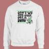 Cant We All Just Get A Bong Sweatshirt