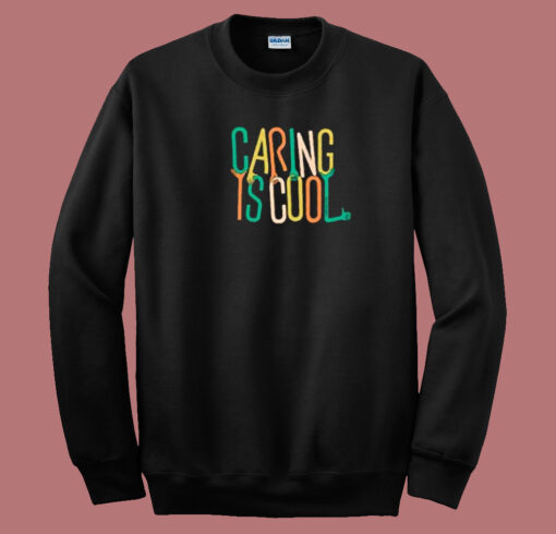 Caring Is Cool Lettering 80s Sweatshirt