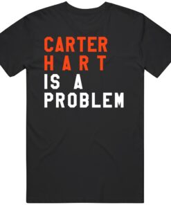 Carter Hart Is A Problem Philadelphia Hockey Fan T Shirt Carter Hart Is A Problem Philadelphia Hockey Fan T Shirt