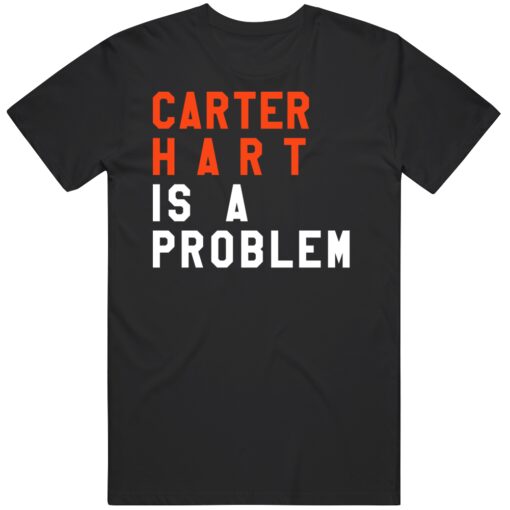 Carter Hart Is A Problem Philadelphia Hockey Fan T Shirt