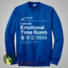 Caution I Am an Emotional Time Bomb Sweatshirt