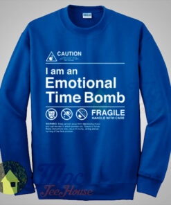 Caution I Am an Emotional Time Bomb Sweatshirt