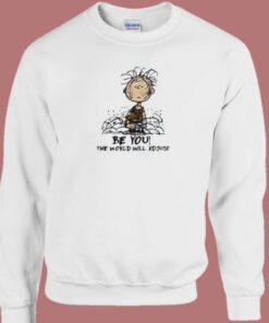 Charlie Brown Be You The World 80s Sweatshirt 1 Charlie Brown Be You The World 80s Sweatshirt 2