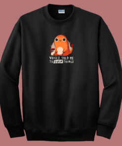 Charmander Voice Told Me 80s Sweatshirt