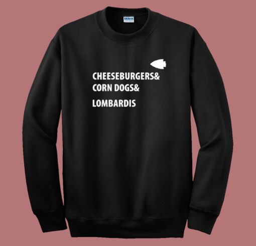 Cheeseburgers Corn Dogs Lombardis Sweatshirt