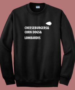 Cheeseburgers Corn Dogs Lombardis Sweatshirt