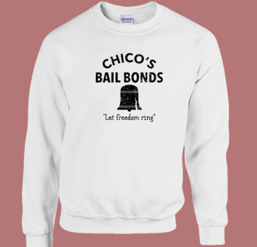 Chico’s Bail Bonds Sweatshirt