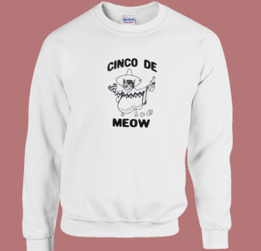 Cinco De Mayo Meow Sweatshirt On Sale