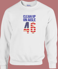 Clean Up On Aisle 46 Anti Biden Sweatshirt 1