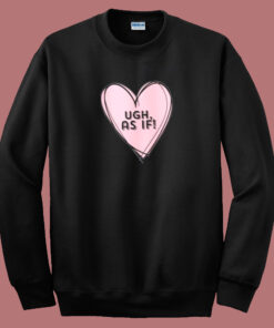 Clueless Ugh As If Pink Drawn Heart Sweatshirt