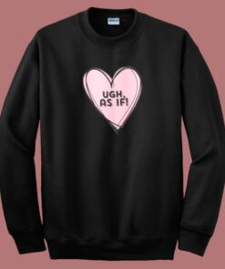 Clueless Ugh As If Pink Drawn Heart Sweatshirt
