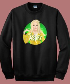 Clueless Ugh As If Sweatshirt