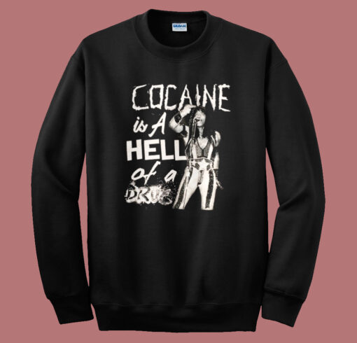 Cocaine Is A Hell Of A Drug Sweatshirt