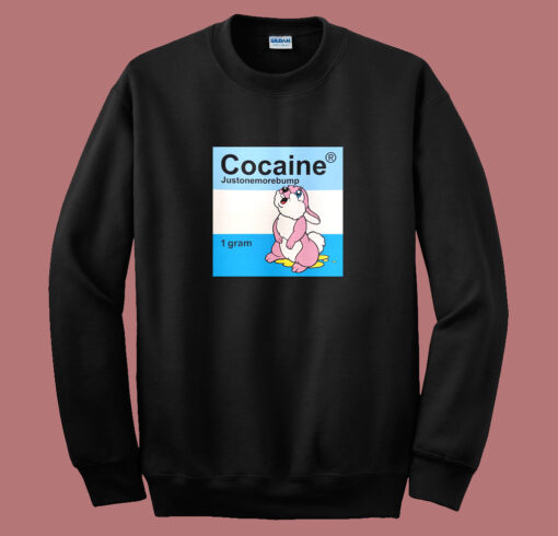 Cocaine Just One More Bump Sweatshirt