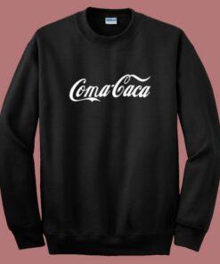 Coma Caca Parody Sweatshirt