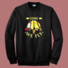 Come We Fly Funny Halloween Sweatshirt