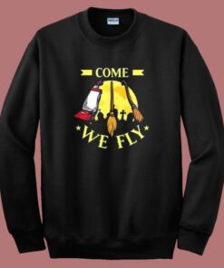 Come We Fly Funny Halloween Sweatshirt